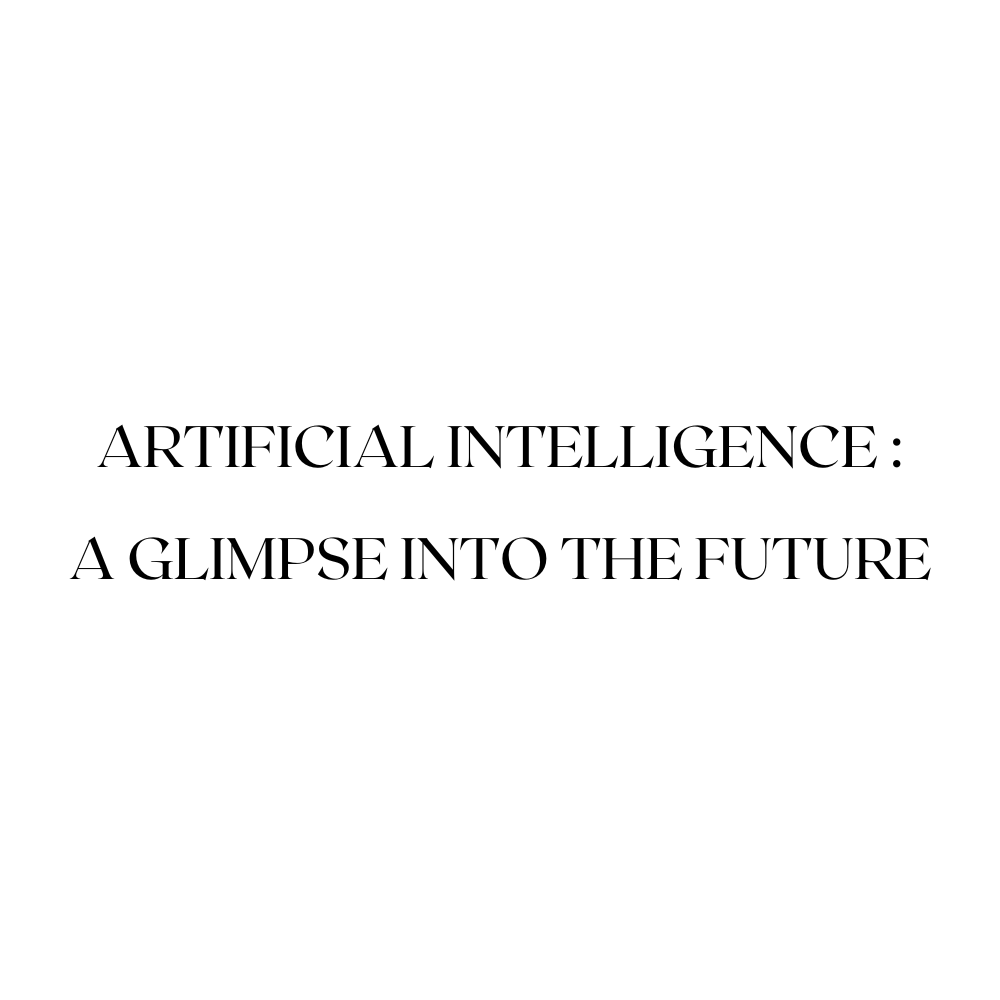 Artificial Intelligence: A Glimpse into the Future